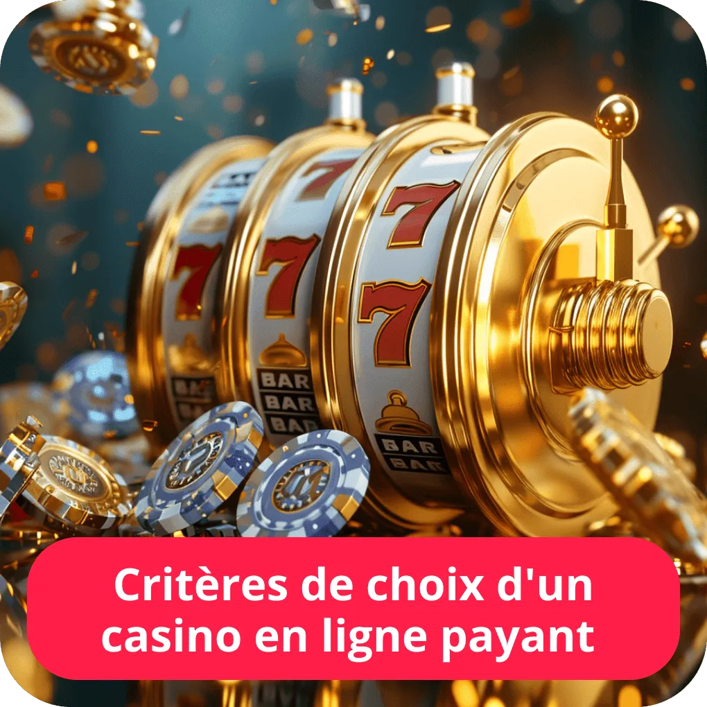 Critères de choix d’un casino en ligne payant 