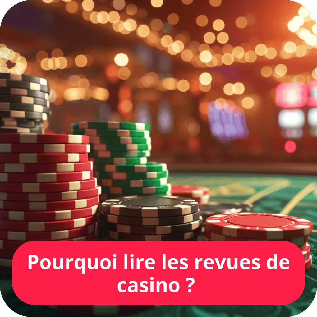 Pourquoi lire les revues de casino ?