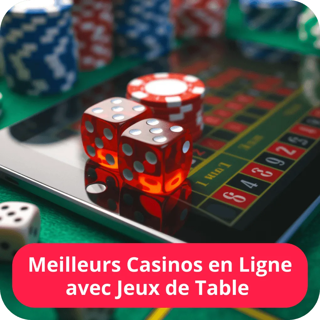 Meilleurs Casinos en Ligne avec Jeux de Table