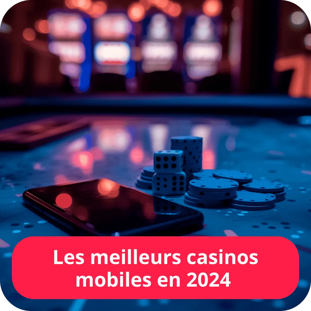 Les meilleurs casinos mobiles en 2024 