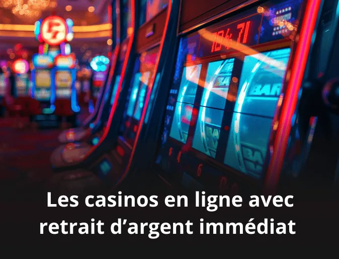 Les casinos en ligne avec retrait d’argent immédiat