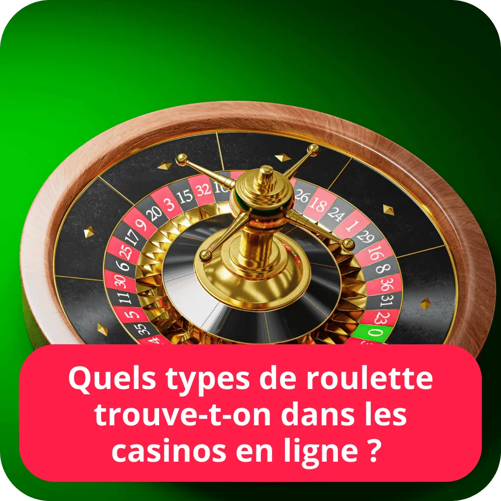 Quels types de roulette trouve-t-on dans les casinos en ligne ? 