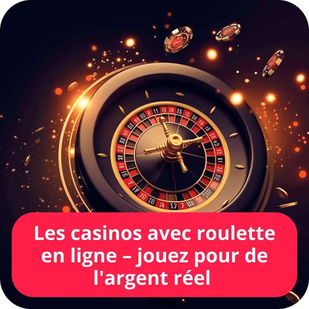 Les casinos avec roulette en ligne – jouez pour de l’argent réel 