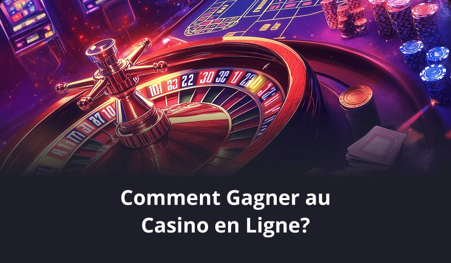 Comment Gagner au Casino en Ligne?