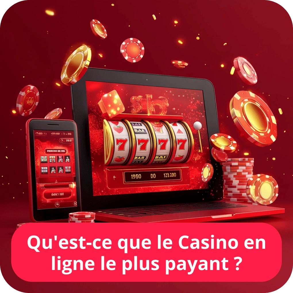 Qu’est-ce que le casino en ligne le plus payant ?