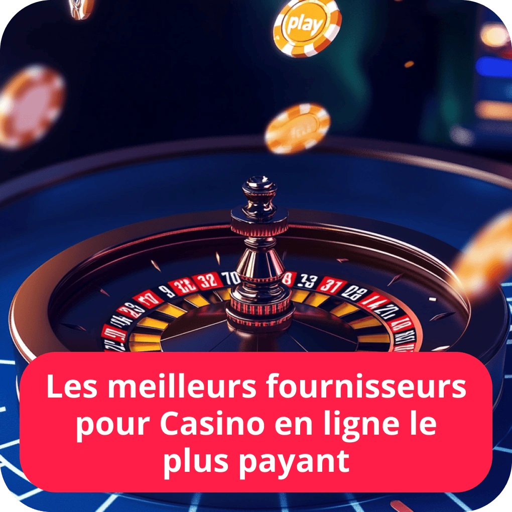 Les meilleurs fournisseurs pour casino en ligne le plus payant