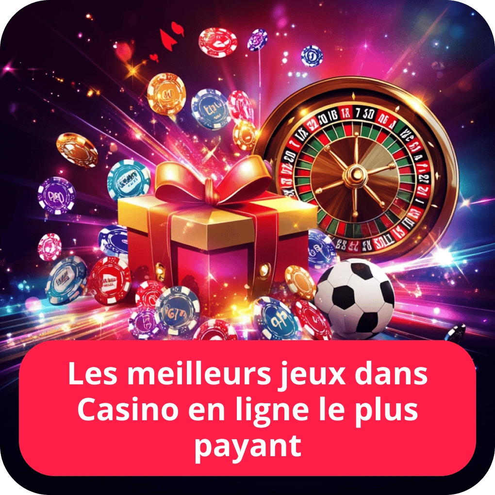 Les meilleurs jeux dans casino en ligne le plus payant